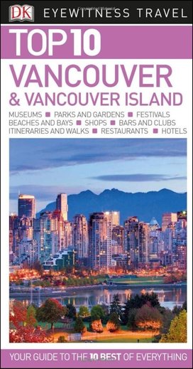 DK Eyewitness Travel Top 10 Vancouver and Vancouver Island