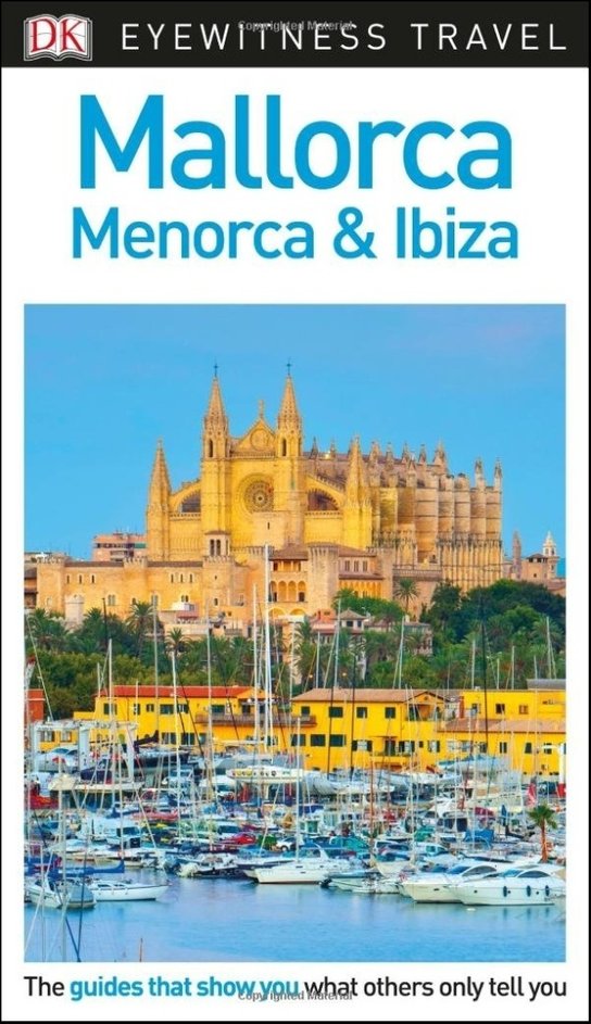 DK Eyewitness Travel Guide Mallorca, Menorca and Ibiza