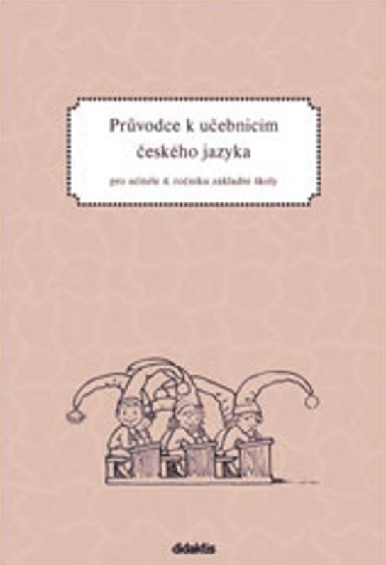 Průvodce k učebnicím českého jazyka pro učitele 4. ročníku základní školy