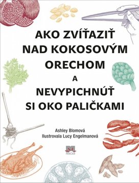Ako zvíťaziť nad kokosovým orechom a nevypichnúť si oko paličkami