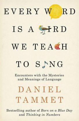 Every Word is a Bird We Teach to Sing