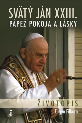 Svätý Ján XXIII. Pápež pokoja a lásky