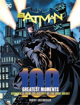 Batman: 100 Greatest Moments