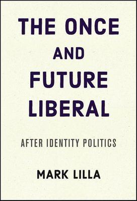 The Once and Future Liberal