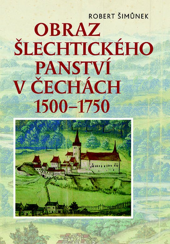 Obraz šlechtického panství v Čechách 1500–1750