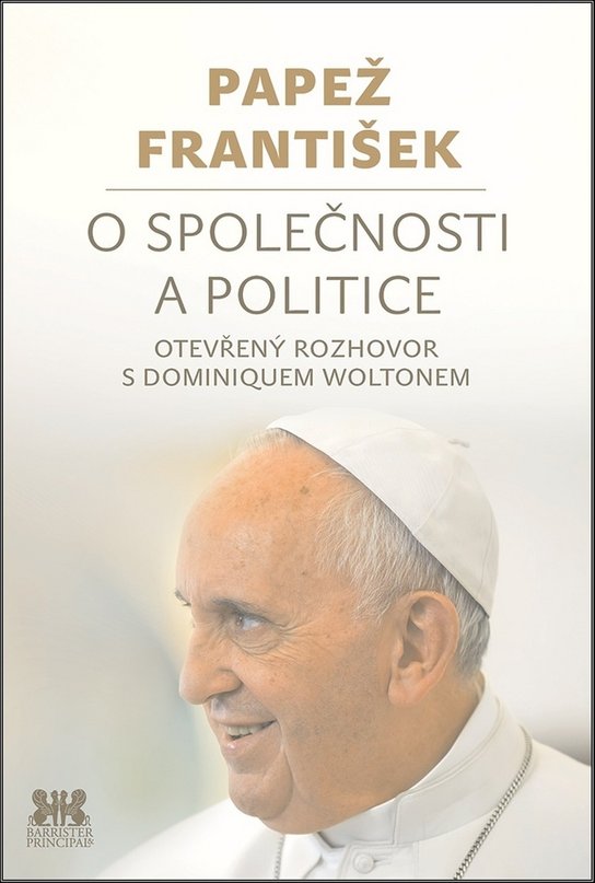 Papež František O společnosti a politice