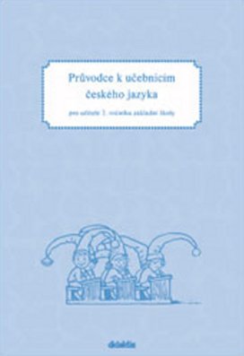 Průvodce k učebnicím českého jazyka pro učitele 2. ročníku základní školy