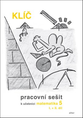 Klíč Pracovní sešit k učebnici matematiky 5, I.+II. díl