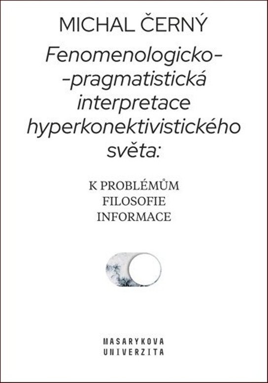 Fenomenologicko-pragmatistická interpretace hyperkonektivistického světa