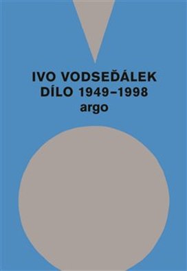 Ivo Vodseďálek Dílo 1949 - 1998