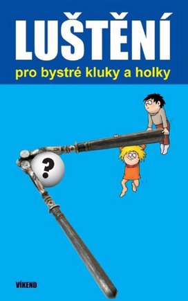 Luštění pro bystré kluky a holky