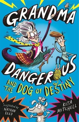 Grandma Dangerous 01 and the Dog of Destiny