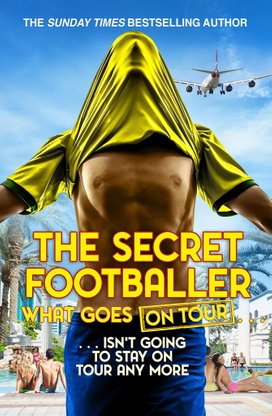 The Secret Footballer: What Goes on Tour