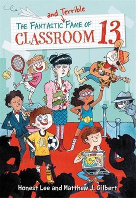 The Terrible and Fantastic Fame of Classroom 13