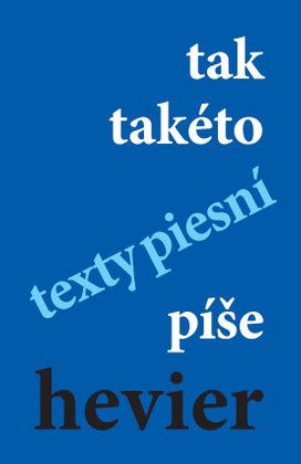 tak takéto texty piesní píše hevier