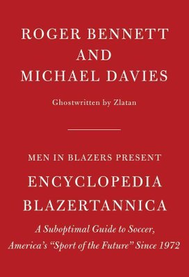 The Men in Blazers Present Encyclopedia Blazertannica
