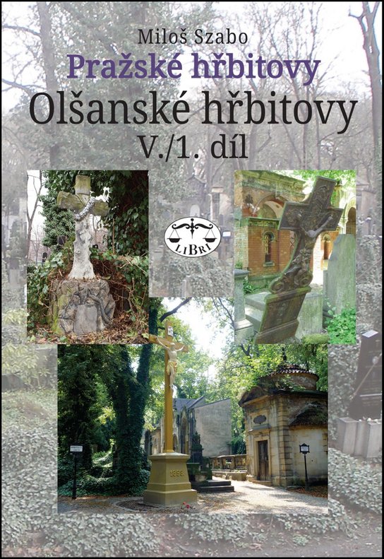 Pražské hřbitovy Olšanské hřbitovy V. 1. díl
