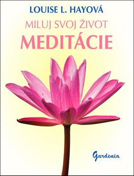 Miluj svoj život Meditácie