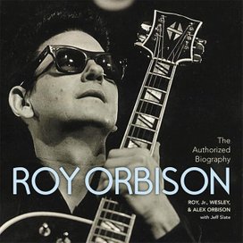 Roy Orbison: The Authorized Biography