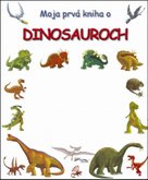 Moja prvá kniha o dinosauroch