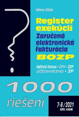 1000 riešení 7-8/2021– Register exekúcií, zaručená elektronická fakturácia, BOZP