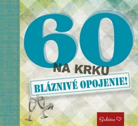 60 na krku Bláznivé opojenie!