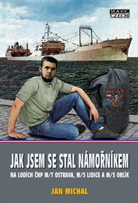 Jak jsem se stal námořníkem na lodích ČNP m/t Ostrava, m/s Lidice a m/s Orlík