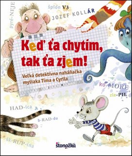 Keď ťa chytím, tak ťa zjem!