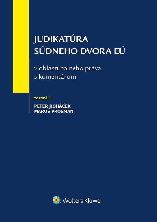Judikatúra Súdneho dvora EÚ v oblasti colného práva s komentárom