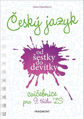 Český jazyk od šestky do devítky - cvičebnice pro 9. třídu ZŠ