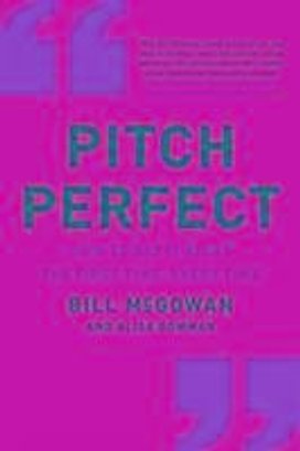 Pitch Perfect: How to Say It Right the First Time, Every Time