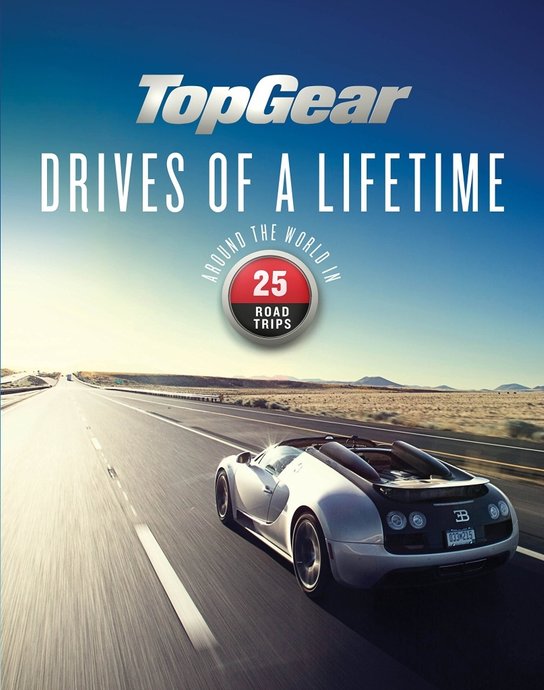 Top Gear Drives of a Lifetime Around in the World in 25 Trips