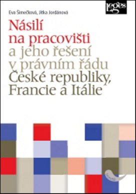 Násilí na pracovišti a jeho řešení v právním řádu ČR, Francie, Itálie