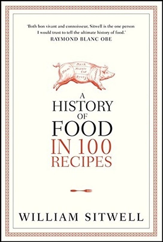 A History of Food In 100 Recipes