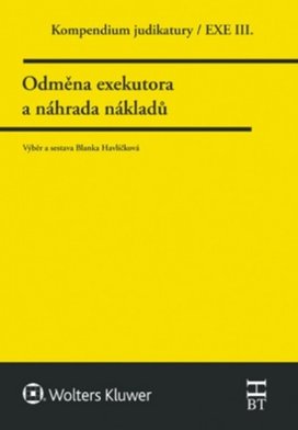 Kompendium judikatury Odměna exekutora a náhrada nákladů