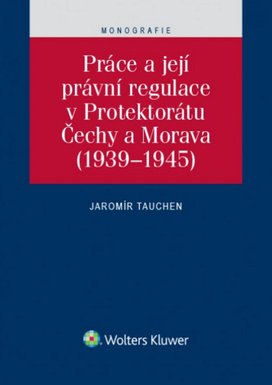 Práce a její právní regulace v Protektorátu Čechy a Morava