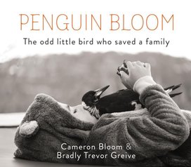 Penguin Bloom: The Odd Little Bird Who Saved a Family