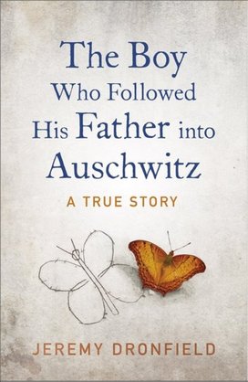 The Boy Who Followed His Father into Auschwitz