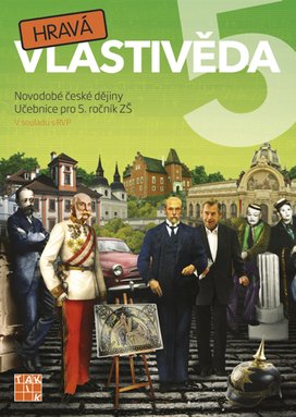 Hravá vlastivěda 5 Učebnice Novodobé české dějiny