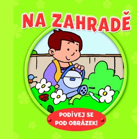 Na zahradě Podívej se pod obrázek!
