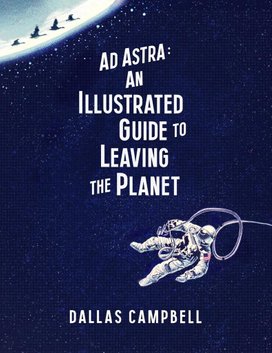 Ad Astra - Illustrated Guide to Leaving the Planet