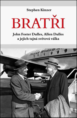 Bratři John Foster Dulles, Allen Dulles a jejich tajná světová válka