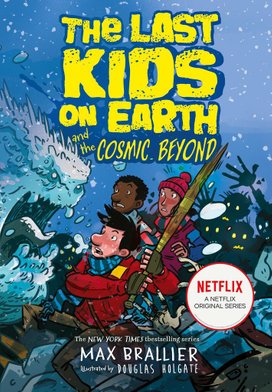 The Last Kids on Earth and the Cosmic Beyond