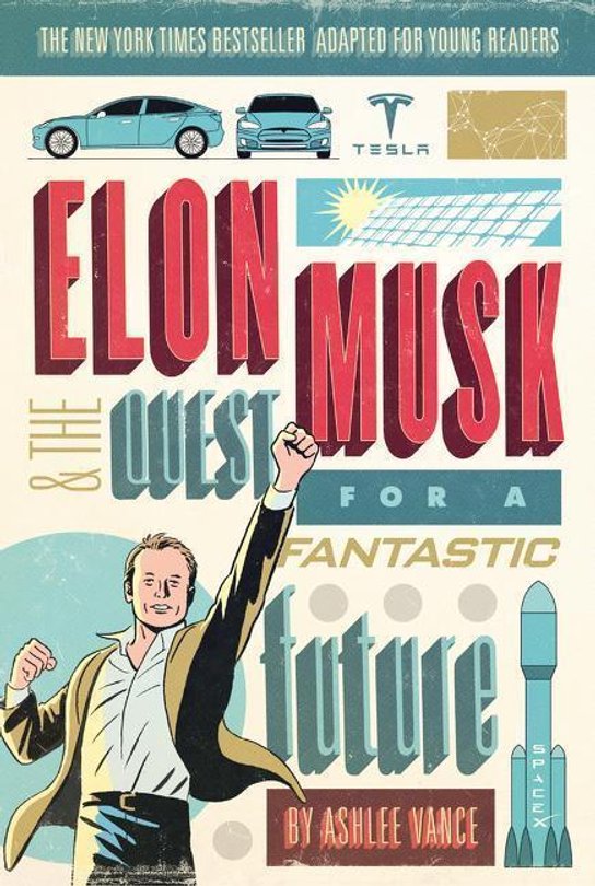 'Elon Musk and the Quest for a Fantastic Future Young Readers'' Edition'