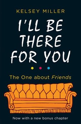 I'll Be There For You