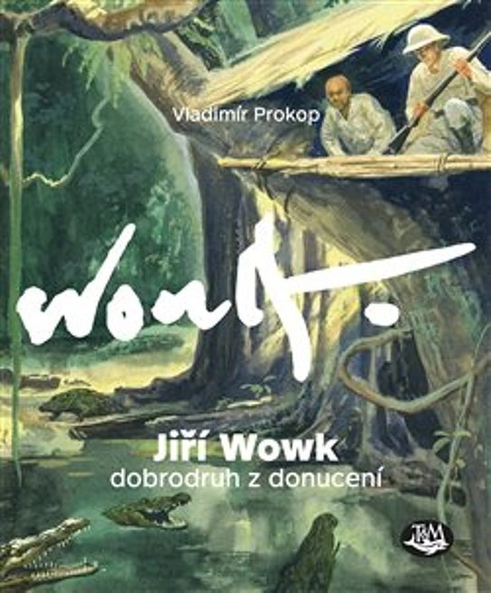 Jiří Wowk Dobrodruh z donucení
