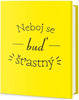 Neboj se buď šťastný