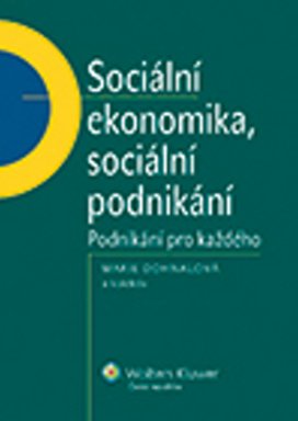 Sociální ekonomika, sociální podnikání. Podnikání pro každého