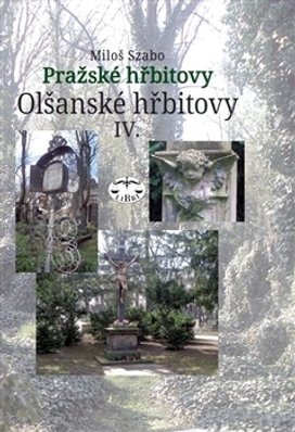 Pražské hřbitovy Olšanské hřbitovy IV.