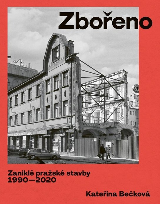 Zbořeno Zaniklé pražské stavby 1990-2020